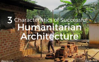3 Characteristics of Successful Humanitarian Architecture