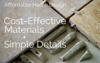 Affordable Home Design: Cost-Effective Materials + Simple Details