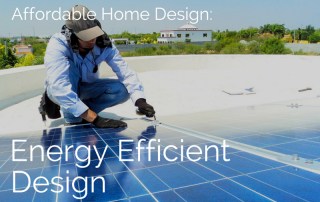 Affordable Home Design: Energy Efficient Design