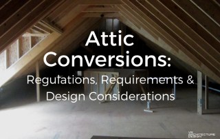 Attic Conversions: Regulations, Requirements & Design Considerations