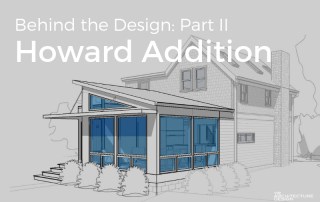 Behind the Design Part II - Howard Addition
