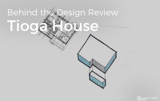 Behind the Design Review: Tioga House
