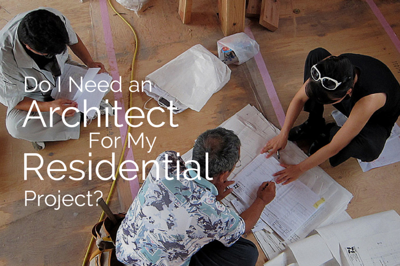 Do I Need An Architect For My Residential Project?