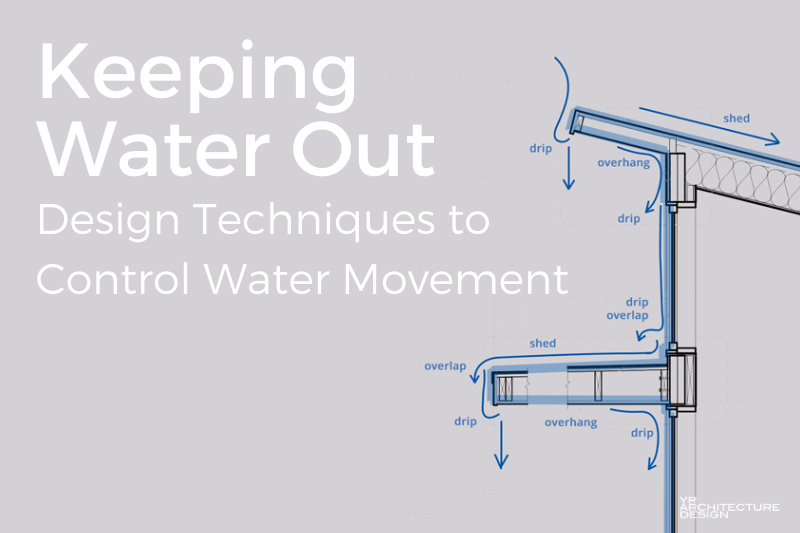 Keeping Water Out: Design Techniques to Control Water Movement
