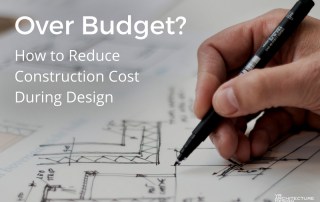 Over Budget? How to Reduce Construction Cost During Design