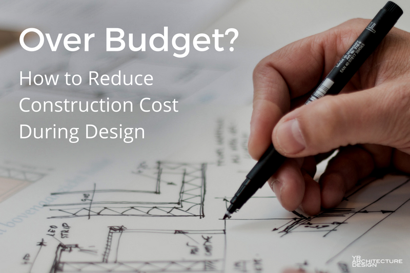 Over Budget? How to Reduce Construction Cost During Design