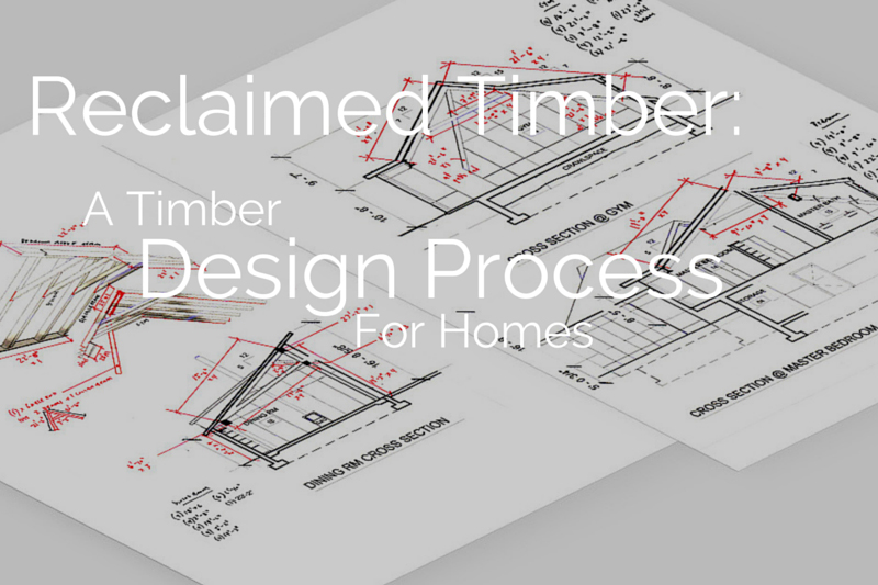 Reclaimed Timber: A Timber Design Process For Homes