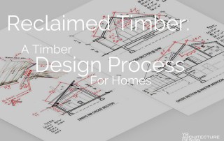 Reclaimed Timber: A Timber Design Process For Homes