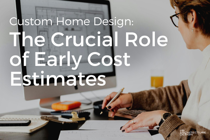 The Crucial Role of Early Cost Estimates