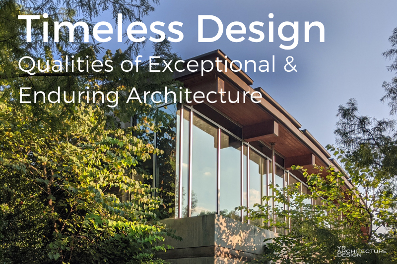 Timeless Design - Qualities of Exceptional & Enduring Architecture