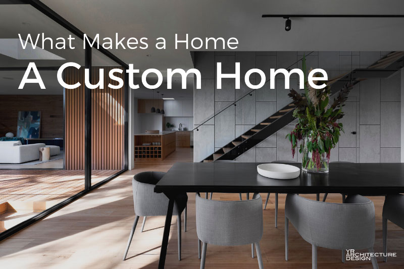 What makes a home a custom home