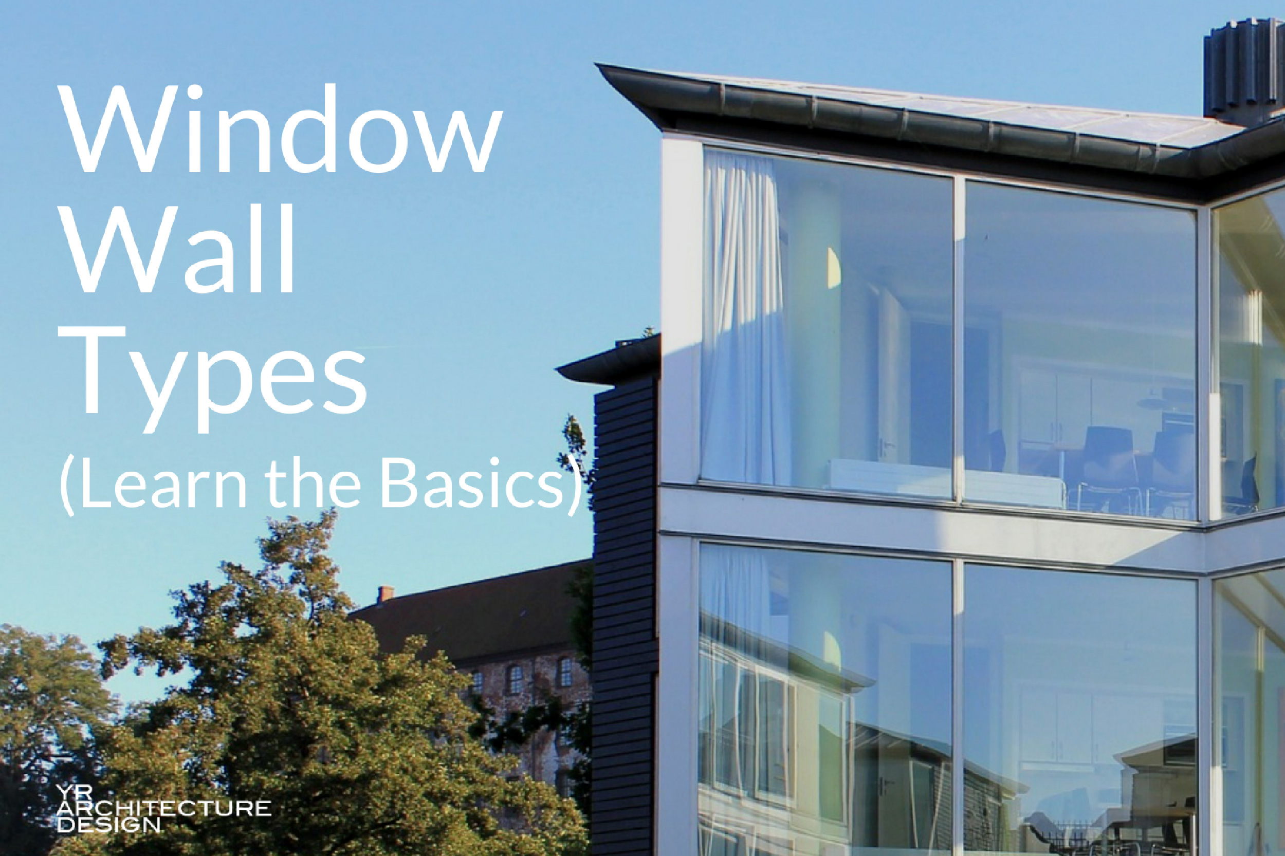 Window Wall Types (Learn the Basics)