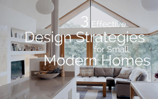3 Effective Design Strategies for Small Modern Homes